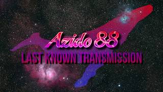 Azido 88 - Last Known Transmission