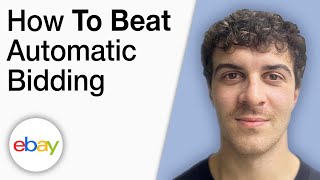 How To Beat Automatic Bidding on eBay [2025 Full Guide]