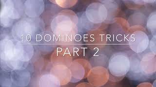 10 Dominoes tricks part 2