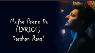 Mujhe Peene Do | Lyrics | Darshan Rawal | New song 2020