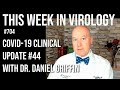 TWiV 704: COVID-19 clinical update #44 with Dr. Daniel Griffin