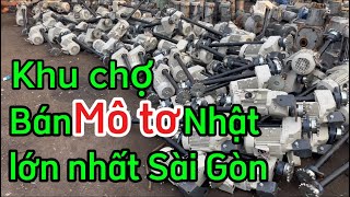 Khám phá khu chợ chuyên bán mô tơ Nhật lớn nhất TP HCM