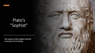 Plato #2 I The Sophist I The Necessity of Non-Being