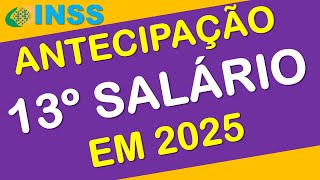 ANTECIPAÇÃO DO 13° SALÁRIO INSS 2025