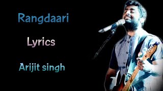Lyrics: Rangdaari Full Song | Arijit Singh | Rakesh Kumar (Kumaar) | Arjunna Harjale