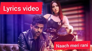 Naach meri rani lyrics video 2020|| guru randhawa || new song guru randhawa