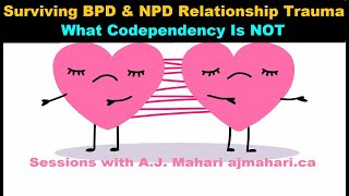 What Codependency Is Not - Surviving BPD and NPD Relationship Trauma