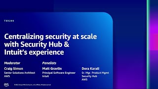 AWS re:Inforce 2023 - Centralizing security at scale w/ Security Hub & Intuit’s experience (TDR209)