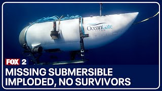 Missing submersible imploded, no survivors
