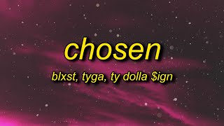 Blxst - Chosen (TikTok Remix) Lyrics ft. Tyga, Ty Dolla $ign | girl you chosen f it up