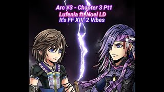 Arc 3: Chapter 3 Pt1 = ft. Noel's LD - FFXIII-2 Vibes