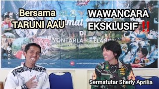 WAWANCARA EKSKLUSIF BERSAMA TARUNI AAU SERMATUTAR SHERLY APRILIA ‼️