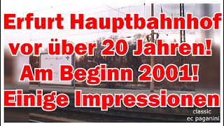 Erfurt Hauptbahnhof vor über 20 Jahren-ALT! Am Beginn des Jahres 2001- Einige Impressionen