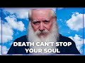 What is Alive Can Never Die | The Soul & the Afterlife