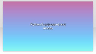 Python 3: gzip.open() and modes