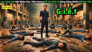 Cựu Cảnh Sát Đột Nhập Vào  Đảo Hoang Để Trừ Khử Cả Băng Đảng Mafia Để Báo Thù|| Tóm Tắt Phim Hay