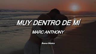 Muy Dentro De Mí Marc Anthony Letra