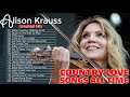 alison kraus best country love songs 2020 alison krauss greatest hits full album hq