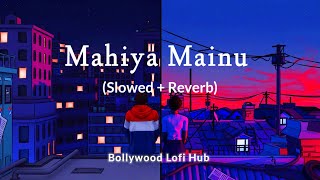 Mahiya mainu | Slowed and reverb | Sachet parampara song | Shahid kapoor songs