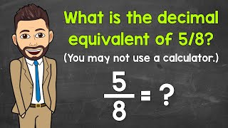 What is the Decimal Equivalent of 5/8? | Fractions to Decimals | Math with Mr. J