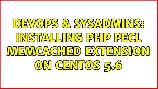 DevOps & SysAdmins: Installing PHP PECL memcached extension on CentOS 5.6 (3 Solutions!!)