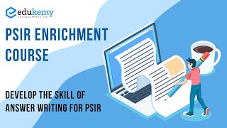 Learn how to write good answers in PSIR - Part 1 | Theme based Strategy provided | Edukemy for UPSC