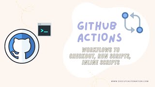 Part 3 - Running Inline Shell script, SH file, Checkout code with GitHub Actions workflow