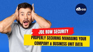 JDE Row Security: Properly Securing Managing Your Company \u0026 Business Unit Data