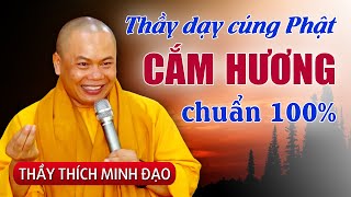 Quý vị đã cắm hương cúng Phật đúng cách chưa? | Sư Thầy Thích Minh Đạo | Trụ trì: Tu viện Minh Đạo