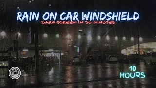 Sounds for Sleeping ⨀ Rain on Car Windshield with Wipers ⨀ Heavy Rain ⨀ Dark Screen ⨀ 10 Hours