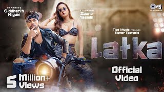 Latka Official Video | Zaara Yesmin |Sidharth Nigam | Amit Mishra | Shilpa Surroch | New Hindi song