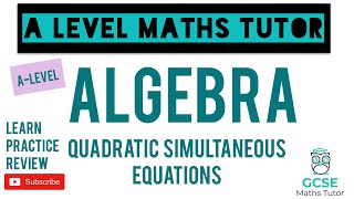 Quadratic Simultaneous Equations | Algebra | GCSE Further Maths | A-Level Maths Series