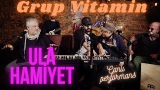 Grup Vitamin - Ula Hamiyet #CanlıPerformans