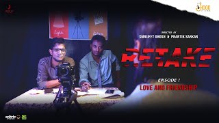 Retake | Episode 1 - Love and Friendship | Bengali Web Series | Smrijeet, Prantik | Hook Films