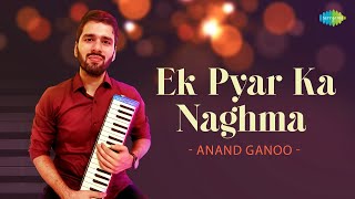 Ek Pyar Ka Naghma | Anand Ganoo | Hindi Cover Song | Saregama Open Stage | Melodica Cover