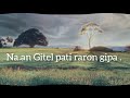 na.an gitel dalgipa oja na.an gitel bilakbatgipa lyrics video