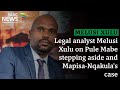 Legal analyst Melusi Xulu on Pule Mabe stepping aside and Mapisa-Nqakula's case