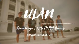 ULAN by Rivermaya | IDLEPITCH Covers