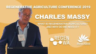 Charles Massy - What is Regenerative Agriculture and why do we need it? #RAWA19