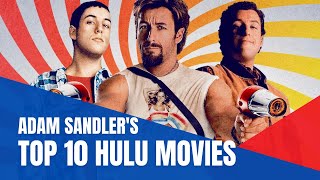 Adam Sandler 10 Best Movies Now Streaming on Hulu