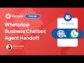 See what a WhatsApp Business Chatbot Agent Handoff looks like