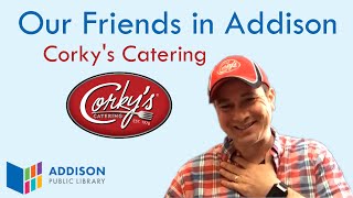 Our Friends in Addison: Corky's Catering