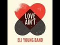 Eli Young Band - Love Ain't
