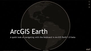 Driving ArcGIS Earth 1.0 Beta with the Keyboard