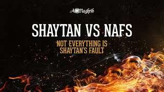 Shaytan vs Nafs | Not Everything Is Shaytan's Fault