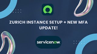 ServiceNow Zurich Instance Setup + New MFA Security Update Explained