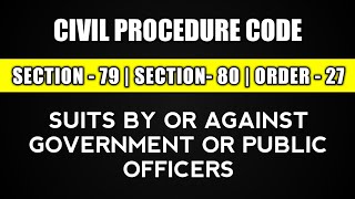 Suits by or against government | section 79, 80 | order 27 | CPC