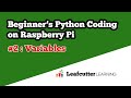 Beginner's Python Coding on Raspberry Pi - Episode 2 : Variables