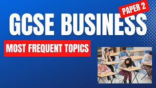 Most Frequent GCSE Business Paper 2 Topics & Questions - EDEXCEL GCSE Business