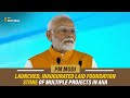 PM Modi launches, inaugurates lays foundation stone of multiple projects in AIIA